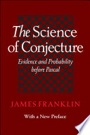 The science of conjecture : evidence and probability before Pascal