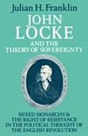 John Locke and the theory of sovereignty : mixed monarchy and the right of resistance in the political thought of the English Revolution