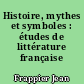 Histoire, mythes et symboles : études de littérature française