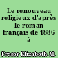 Le renouveau religieux d'après le roman français de 1886 à 1914