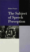 The Subject of speech perception : an analysis of the philosophical foundations of the information-processing model