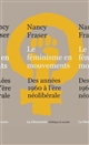 Le féminisme en mouvements : des années 1960 à l'ère néolibérale