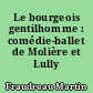 Le bourgeois gentilhomme : comédie-ballet de Molière et Lully