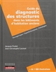 Guide du diagnostic des structures dans les bâtiments d'habitation anciens : ouvrages types, capacité structurale, pathologies