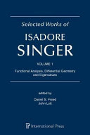 Selected works of Isadore Singer : Volume 1 : Functional analysis, differential geometry and eigenvalues