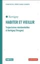 Habiter et vieillir : trajectoires résidentielles à Xertigny (Vosges)