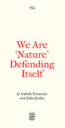 We Are 'Nature' defending itself : entangling art, activism and autonomous zones