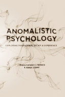 Anomalistic Psychology : Exploring Paranormal Belief ans Experience