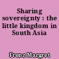 Sharing sovereignty : the little kingdom in South Asia