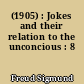 (1905) : Jokes and their relation to the unconcious : 8