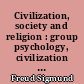 Civilization, society and religion : group psychology, civilization and its discontents and other works