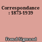 Correspondance : 1873-1939