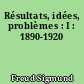 Résultats, idées, problèmes : I : 1890-1920