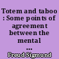 Totem and taboo : Some points of agreement between the mental lives of savages and neurotics