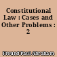 Constitutional Law : Cases and Other Problems : 2