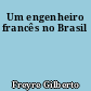 Um engenheiro francês no Brasil