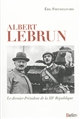 Albert Lebrun : le dernier Président de la IIIe République