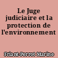 Le Juge judiciaire et la protection de l'environnement