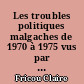 Les troubles politiques malgaches de 1970 à 1975 vus par la presse française (Le Monde, Le Figaro et L'Humanité)