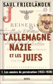 L'Allemagne nazie et les Juifs : 1 : Les années de persécution, 1933-1939