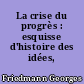 La crise du progrès : esquisse d'histoire des idées, 1895-1935