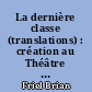 La dernière classe (translations) : création au Théâtre des Mathurins le 12 septembre 1984