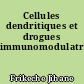 Cellules dendritiques et drogues immunomodulatrices