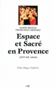 Espace et sacré en Provence (XVIe-XXe siècle) : cultes, images, confréries