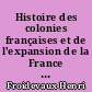 Histoire des colonies françaises et de l'expansion de la France dans le monde : T. 5. L'Inde : du XVIe siècle à 1720 : de 1720 à nos jours