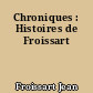 Chroniques : Histoires de Froissart