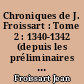 Chroniques de J. Froissart : Tome 2 : 1340-1342 (depuis les préliminaires du siège de Tournay jusqu'au voyage de la comtesse de Montfort en Angleterre)