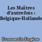 Les Maîtres d'autrefois : Belgique-Hollande