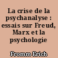 La crise de la psychanalyse : essais sur Freud, Marx et la psychologie sociale