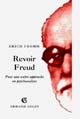 Revoir Freud : pour une autre approche en psychanalyse