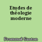 Etudes de théologie moderne