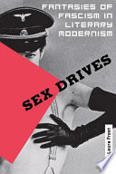 Sex drives : fantasies of fascism in literary modernism