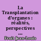 La Transplantation d'organes : réalités, perspectives et incidences financières