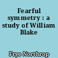 Fearful symmetry : a study of William Blake
