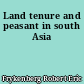 Land tenure and peasant in south Asia