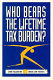 Who bears the lifetime tax burden?
