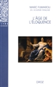 L'âge de l'éloquence : rhétorique et "res literaria" de la Renaissance au seuil de l'époque classique