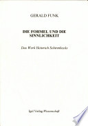 Die Formel und die Sinnlichkeit : das Werk Heinrich Schirmbecks : mit Personalbibliographie