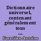 Dictionnaire universel, contenant généralement tous les mots françois tant vieux que modernes, et les termes de toutes les sciences et des arts