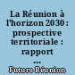 La Réunion à l'horizon 2030 : prospective territoriale : rapport d'étape, septembre 1999