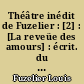 Théâtre inédit de Fuzelier : [2] : [La reveüe des amours] : écrit. du dix-huitième siècle