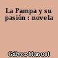 La Pampa y su pasión : novela