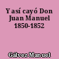 Y así cayó Don Juan Manuel 1850-1852