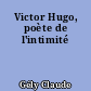 Victor Hugo, poète de l'intimité