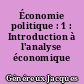 Économie politique : 1 : Introduction à l'analyse économique