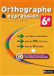 Orthographe & expression : 6e : programme 2009